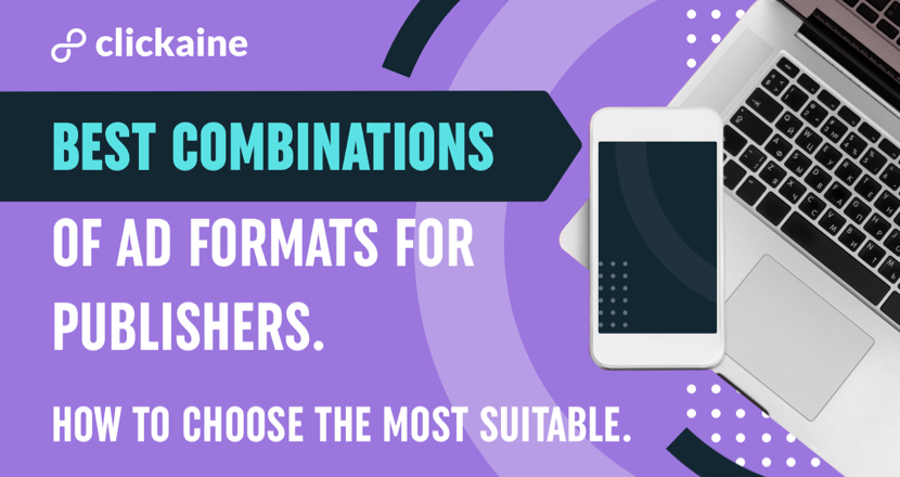 Best combinations of Ad formats for publishers.   How to choose the most suitable