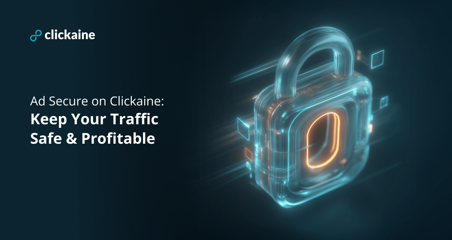 Ad Secure on Clickaine: Keep Your Traffic Safe & Profitable