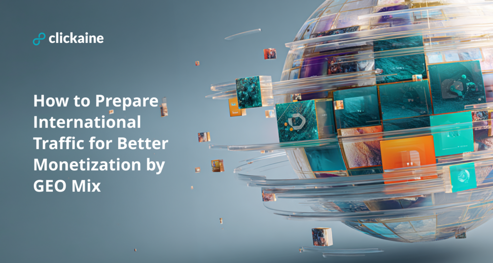 How to Prepare International Traffic for Better Monetization by GEO Mix